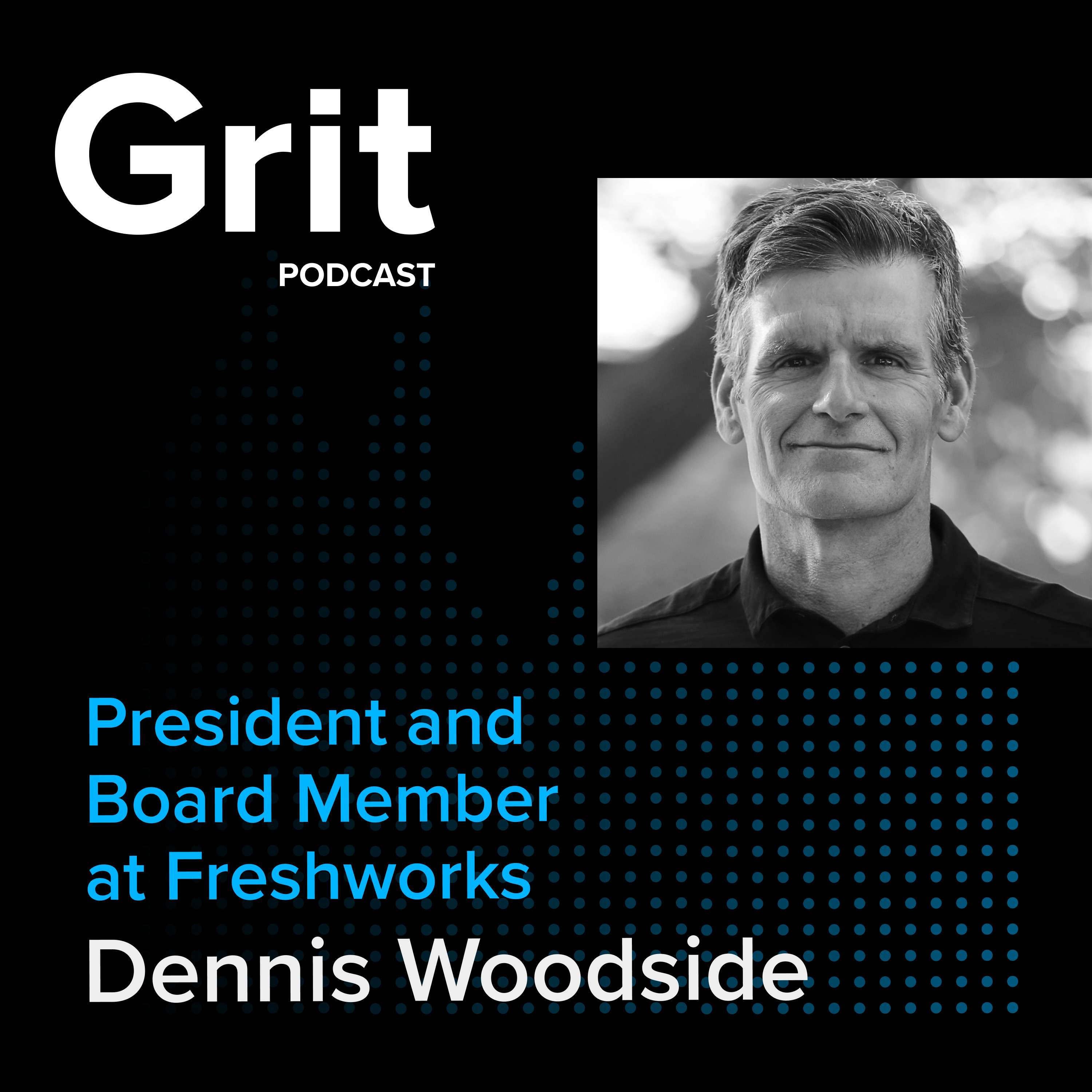 #122 President & Board Member at Freshworks, Dennis Woodside: What If This Goes Really Well?
