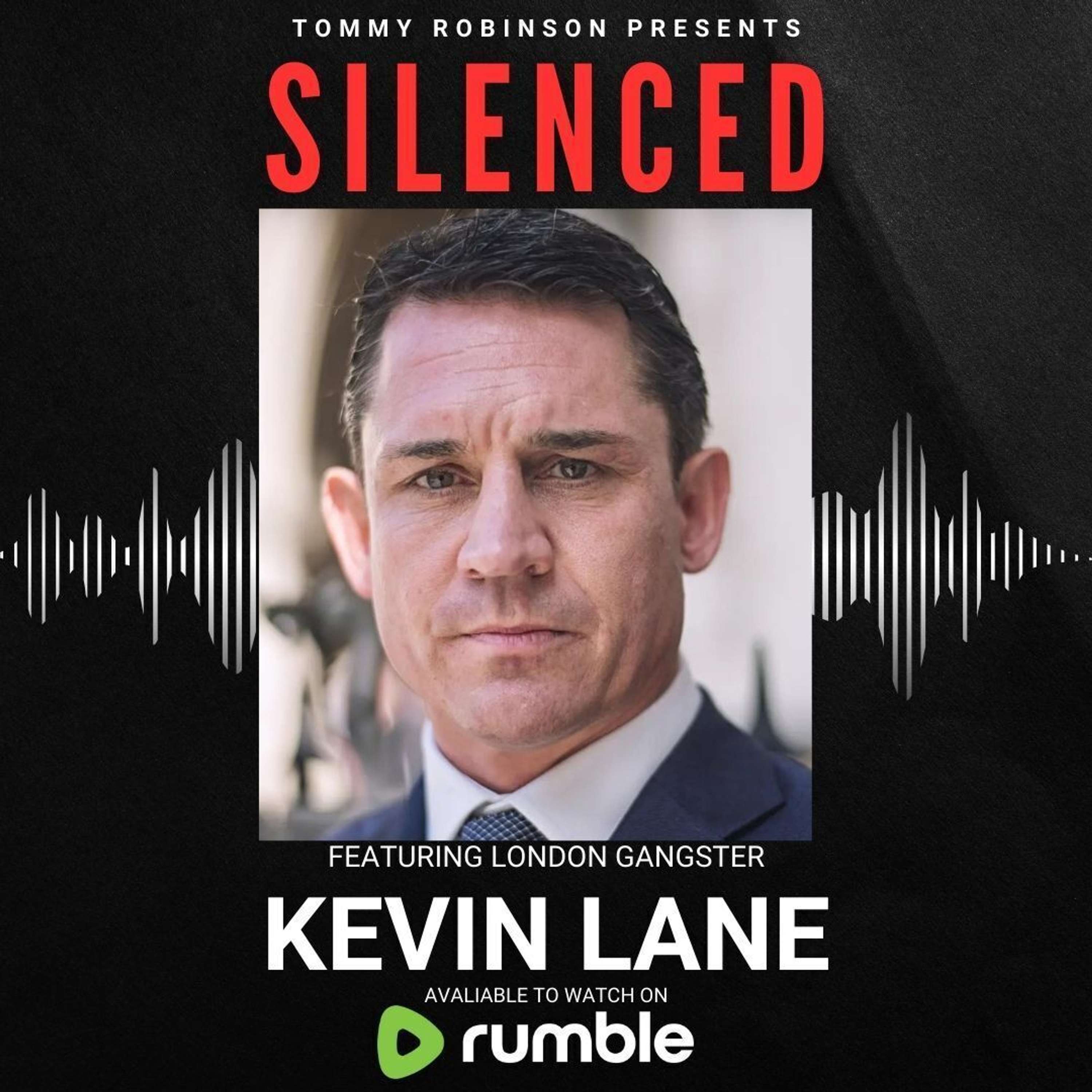 Episode 25 - SILENCED with Tommy Robinson - Kevin Lane