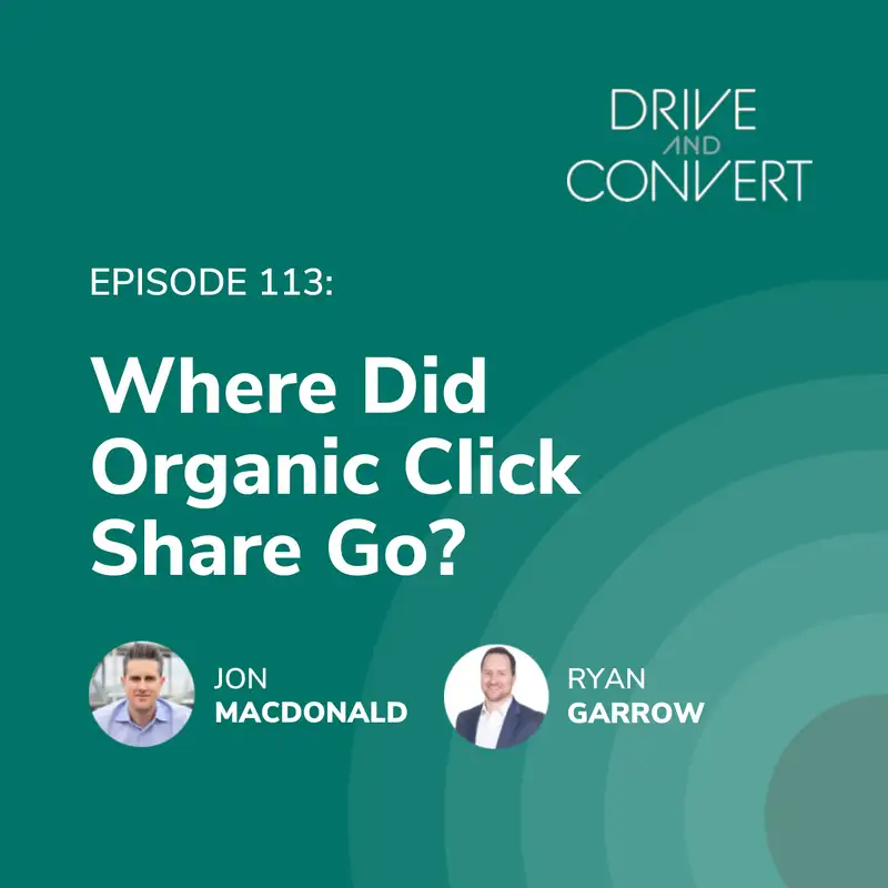 Episode 113 : Where Did Organic Click Share Go?