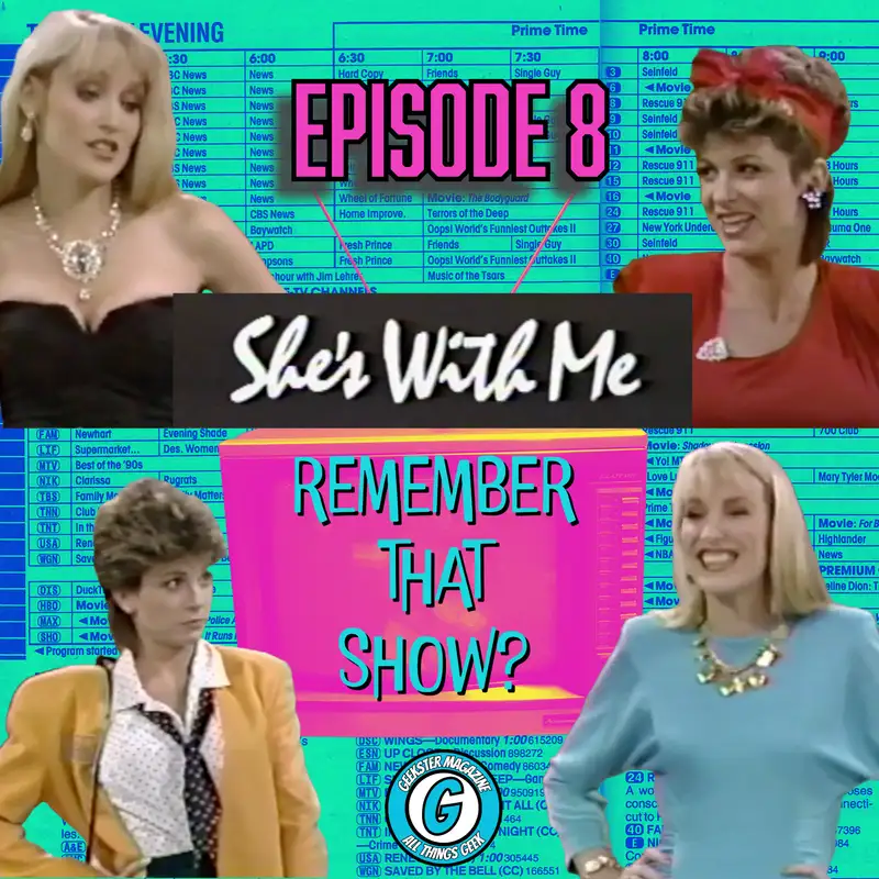Remember That Show? Ep. 8: She's With Me