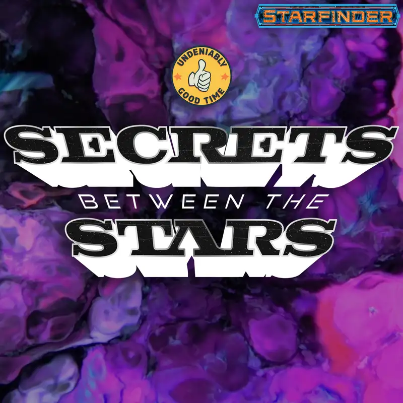 Secrets Between The Stars - A Homebrewed Starfinder Adventure (Undeniably Good Time)