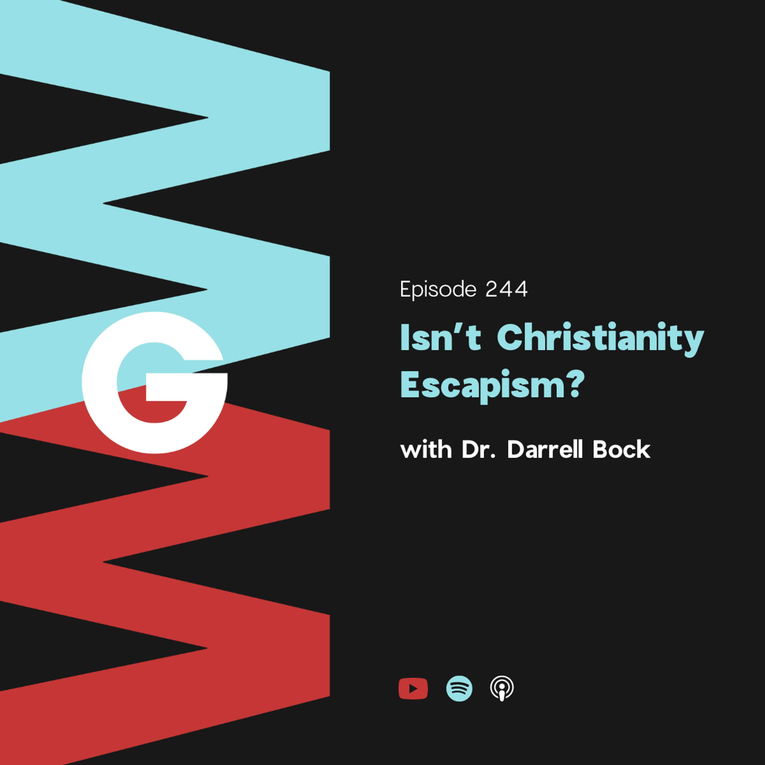 Darrell Bock - Isn't Christianity escapism?