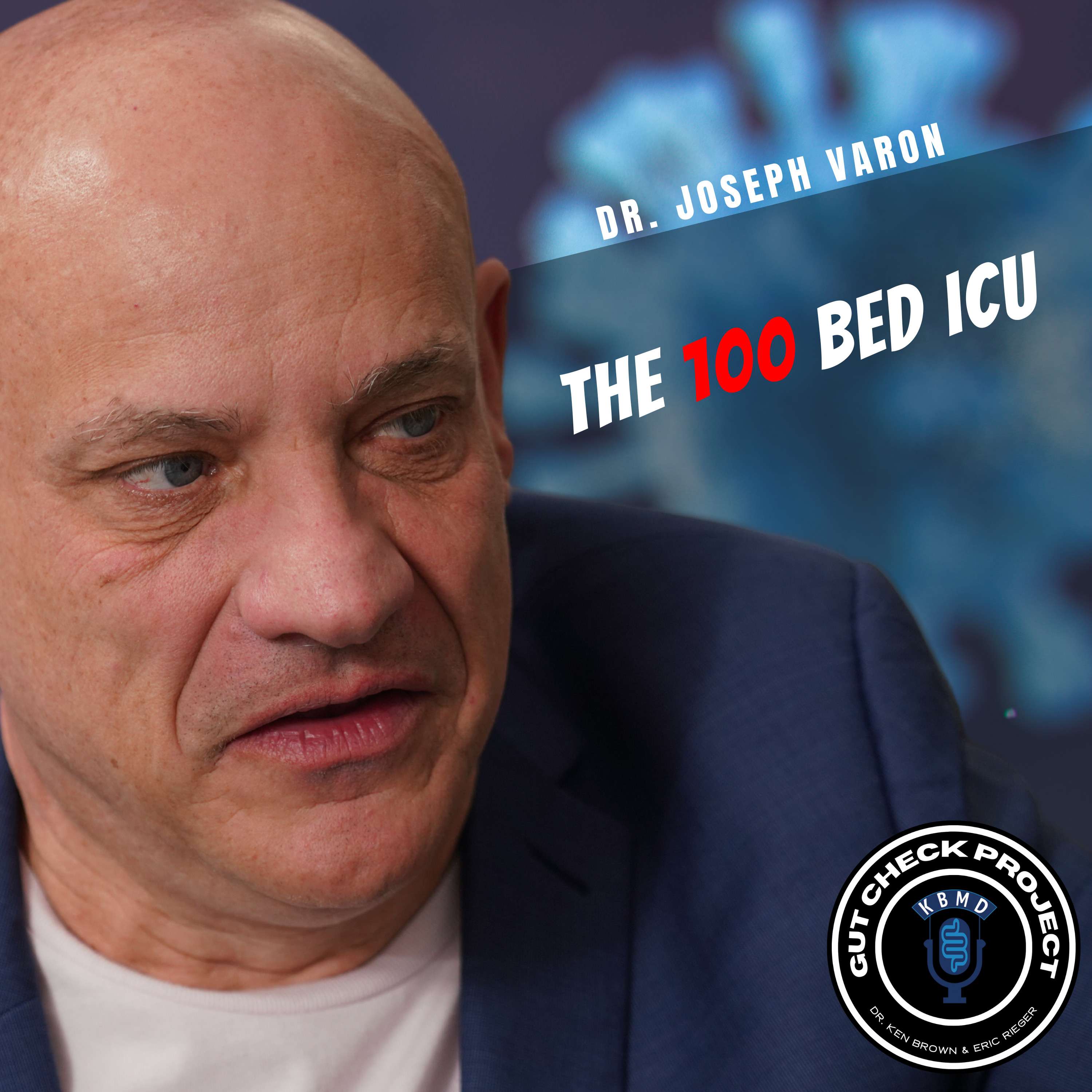 Joseph (Joe) Varon, MD - The 100 bed ICU