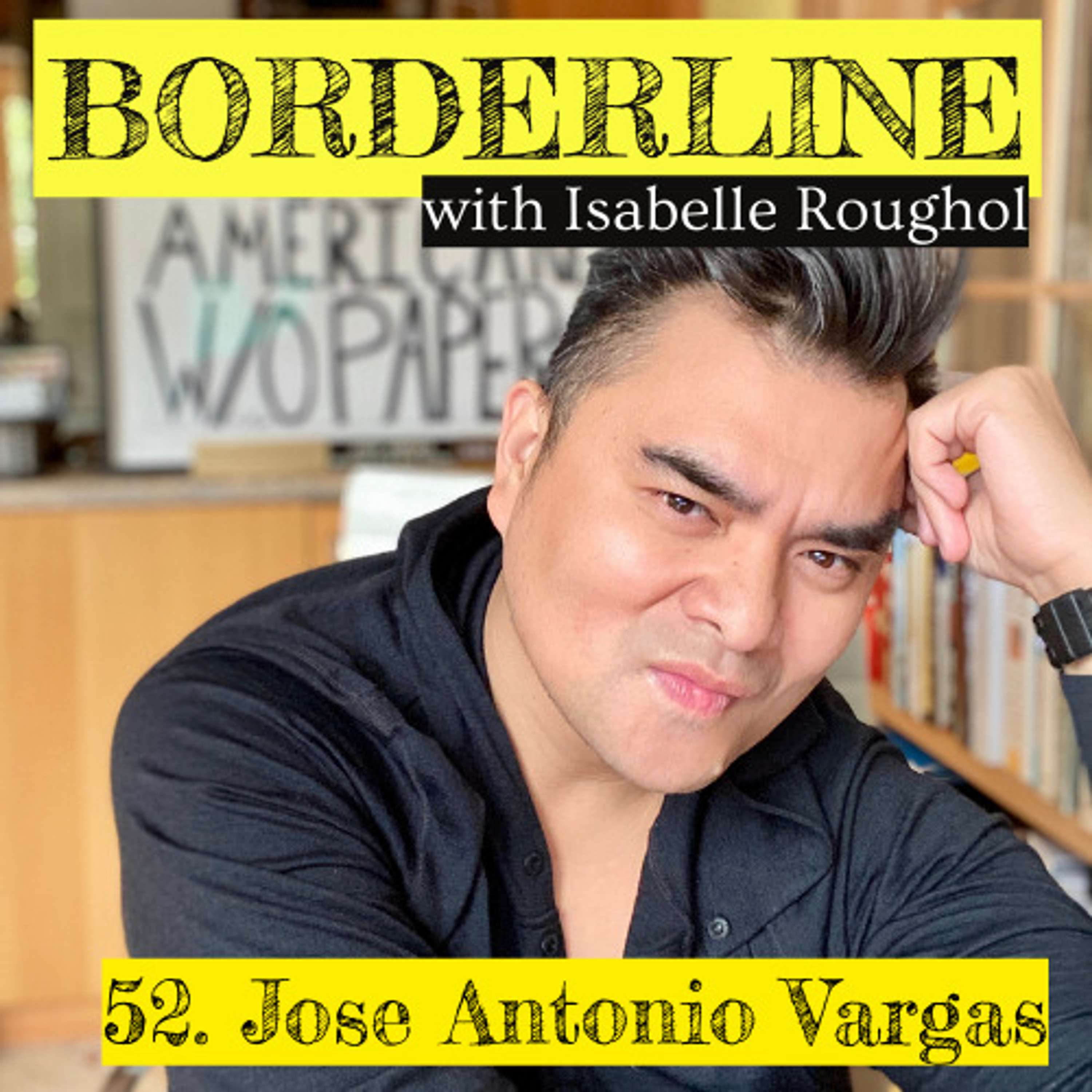 Jose Antonio Vargas on telling the full, messy story of immigration