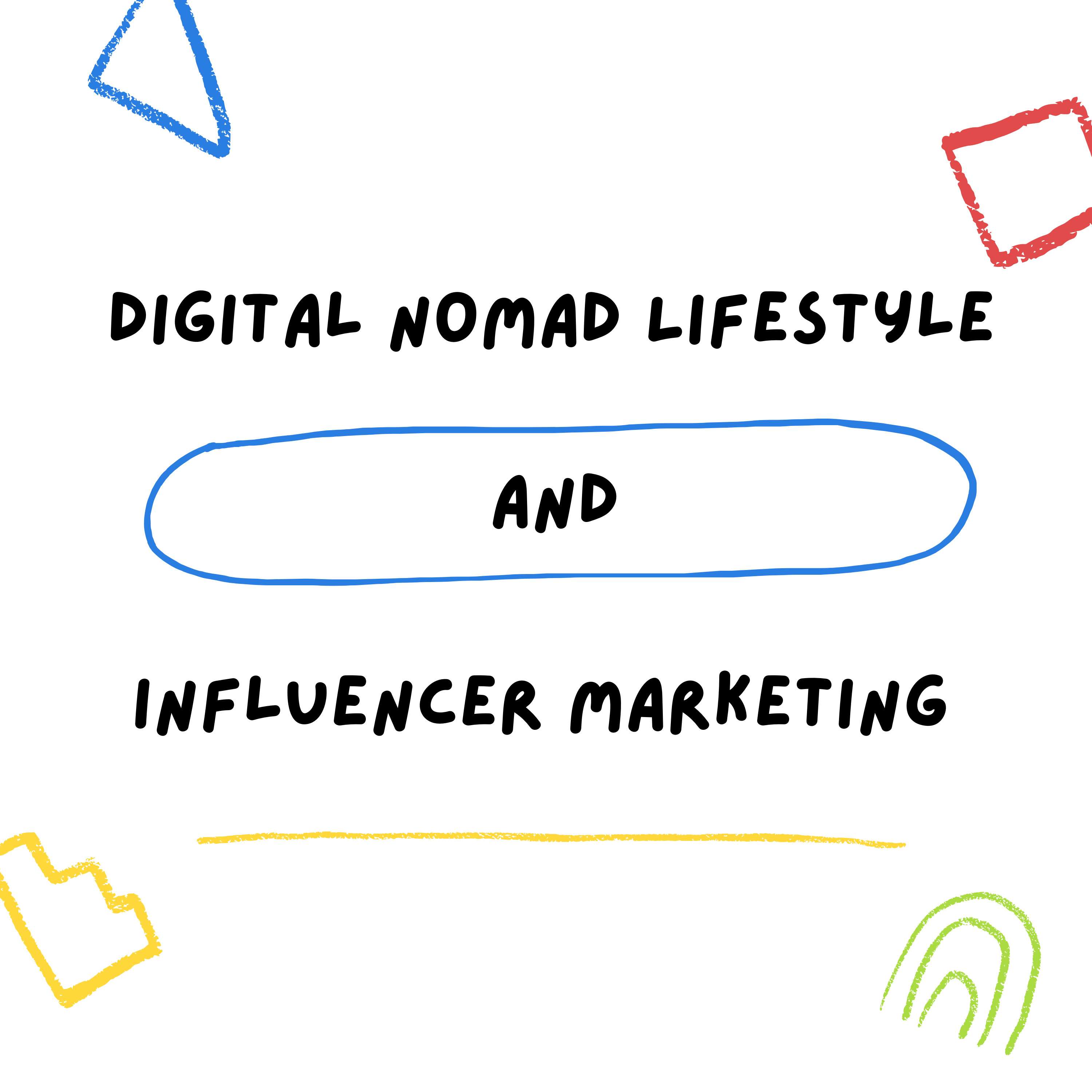 Digital Nomad Lifestyle and Influencer Marketing