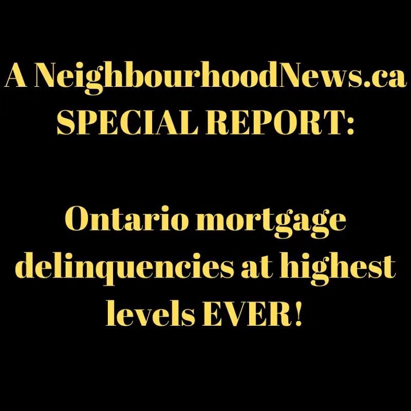 SPECIAL REPORT: Ontario Mortgage Delinquencies at HIGHEST levels ever!