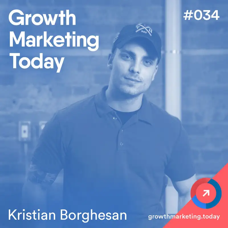 Why The Best Growth Marketers are Entrepreneurial - Kristian Borghesan (GMT034)