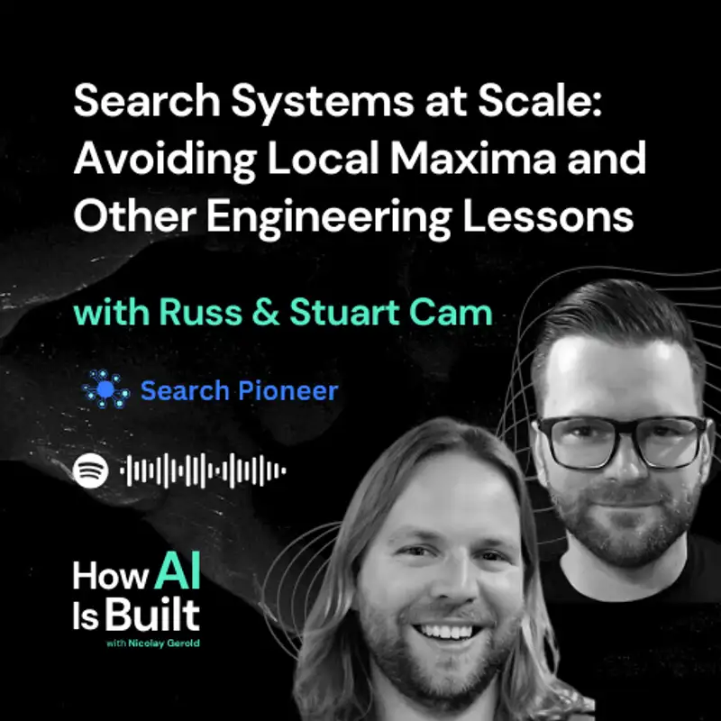 Search Systems at Scale: Avoiding Local Maxima and Other Engineering Lessons | S2 E12