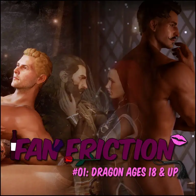 Fan Friction 1: Dragon Ages 18 & Up