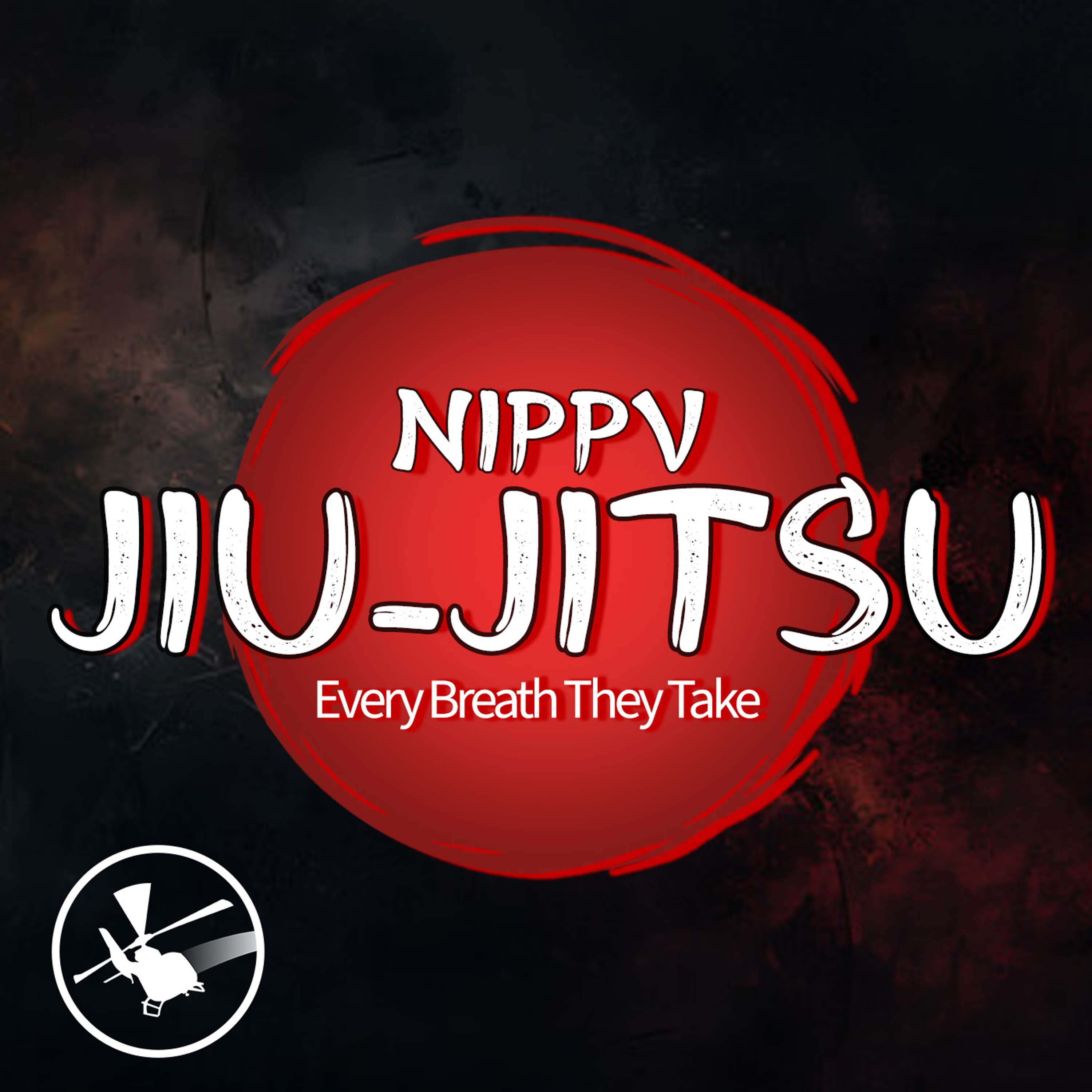 Every Breath They Take: NIPPV JIU-JITSU