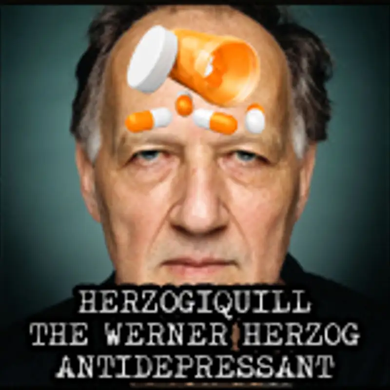 HERZOGIQUILL : The Werner Herzog Antidepressant