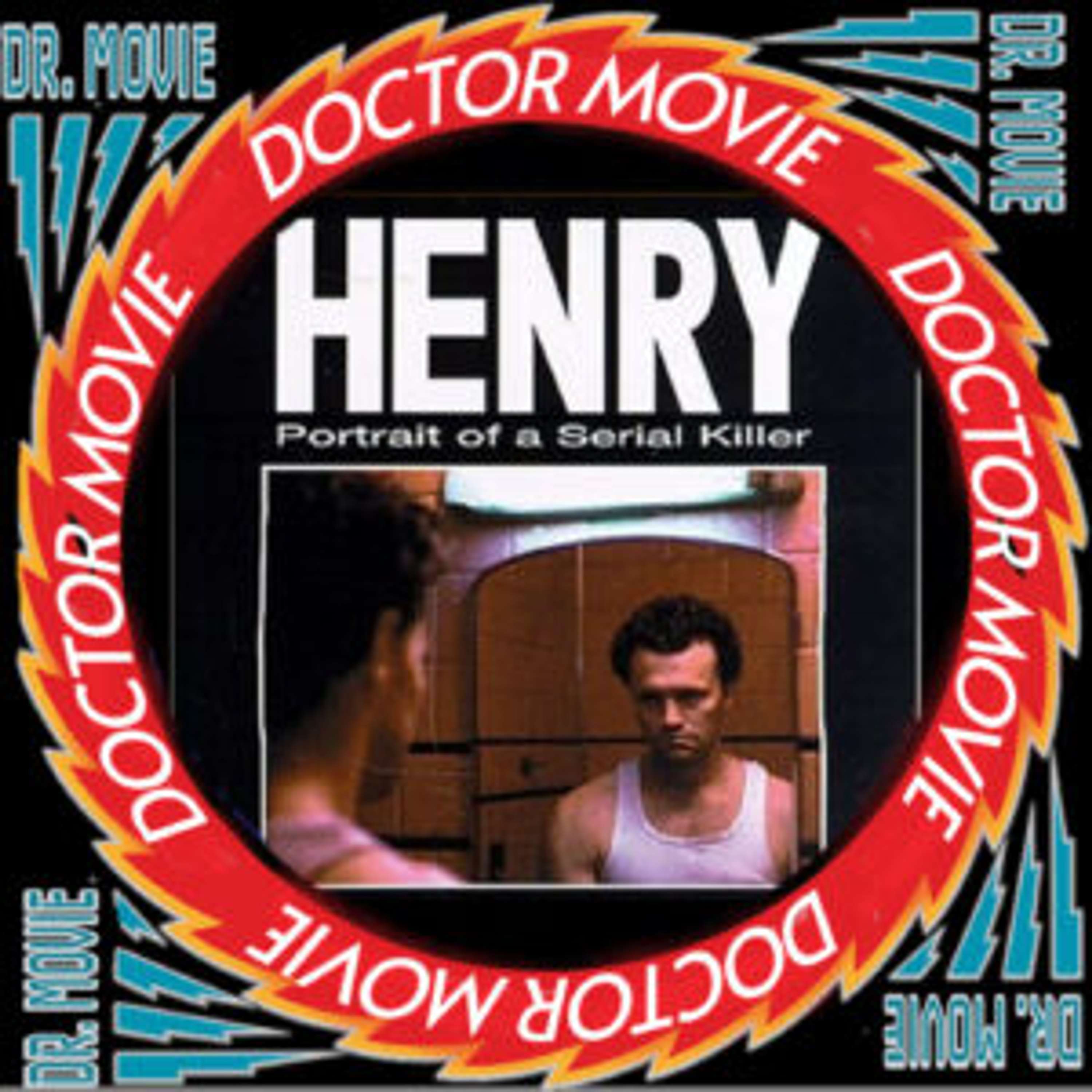 Doctor Movie: Episode 188 : Henry : Portrait Of A Serial Killer - podcast episode cover