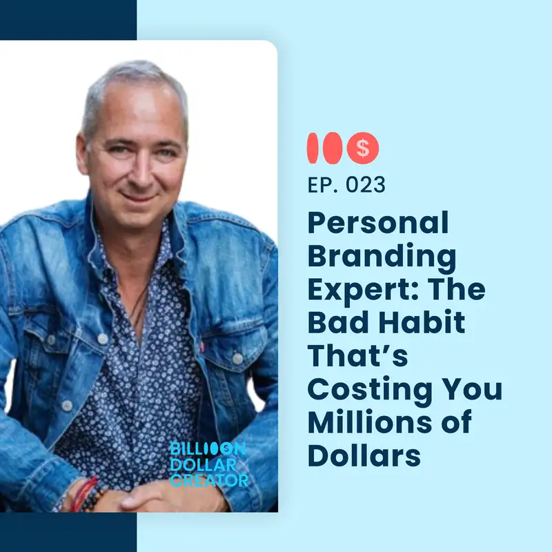 023: Personal Branding Expert: The Bad Habit That’s Costing You Millions of Dollars
