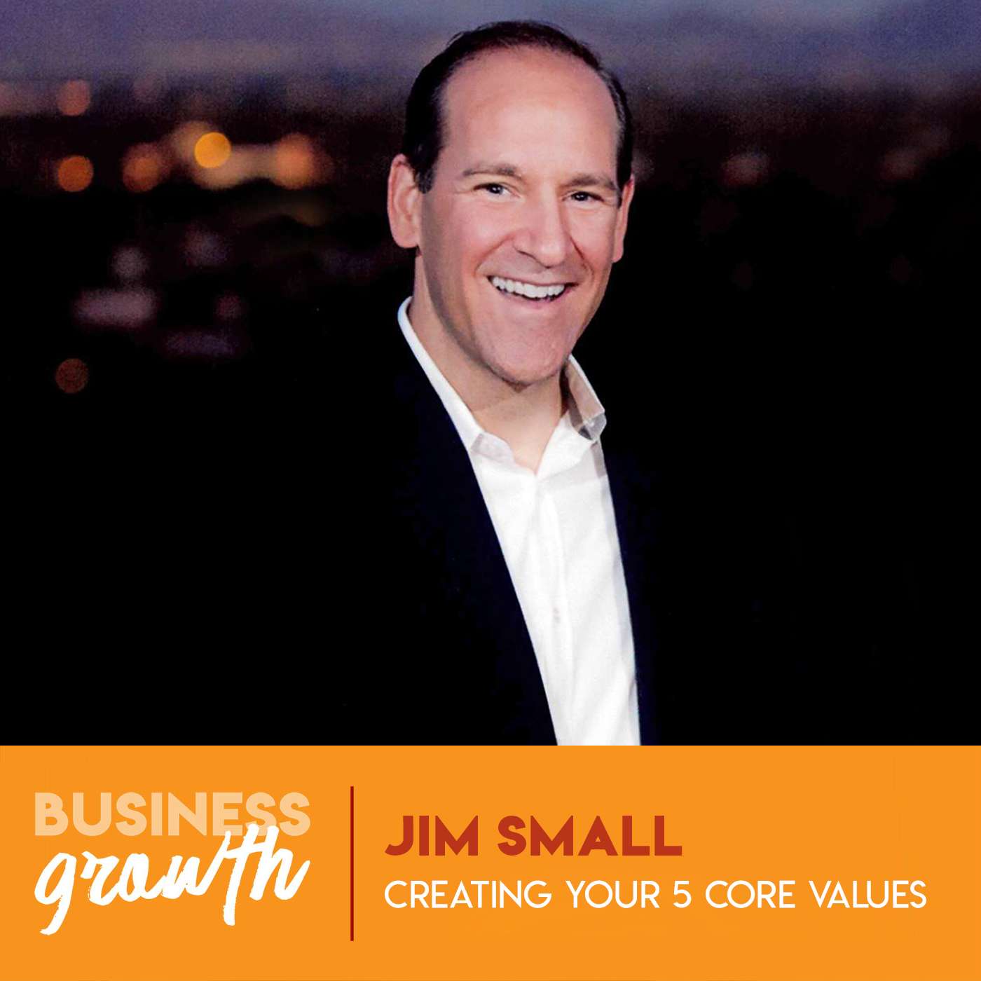 Creating Your 5 Core Values - Jim Small - Episode 81 episode artwork