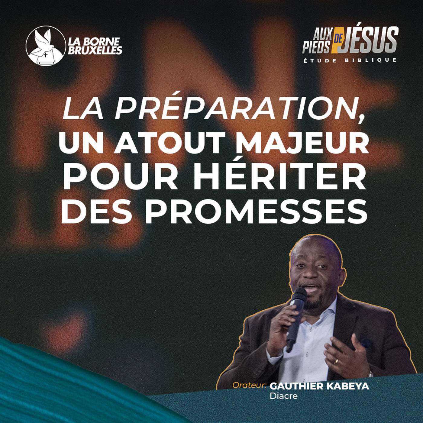 LA PRÉPARATION, UN ATOUT MAJEUR POUR HÉRITER DES PROMESSES (2) | Gauthier KABEYA, Diacre | PODCAST episode artwork