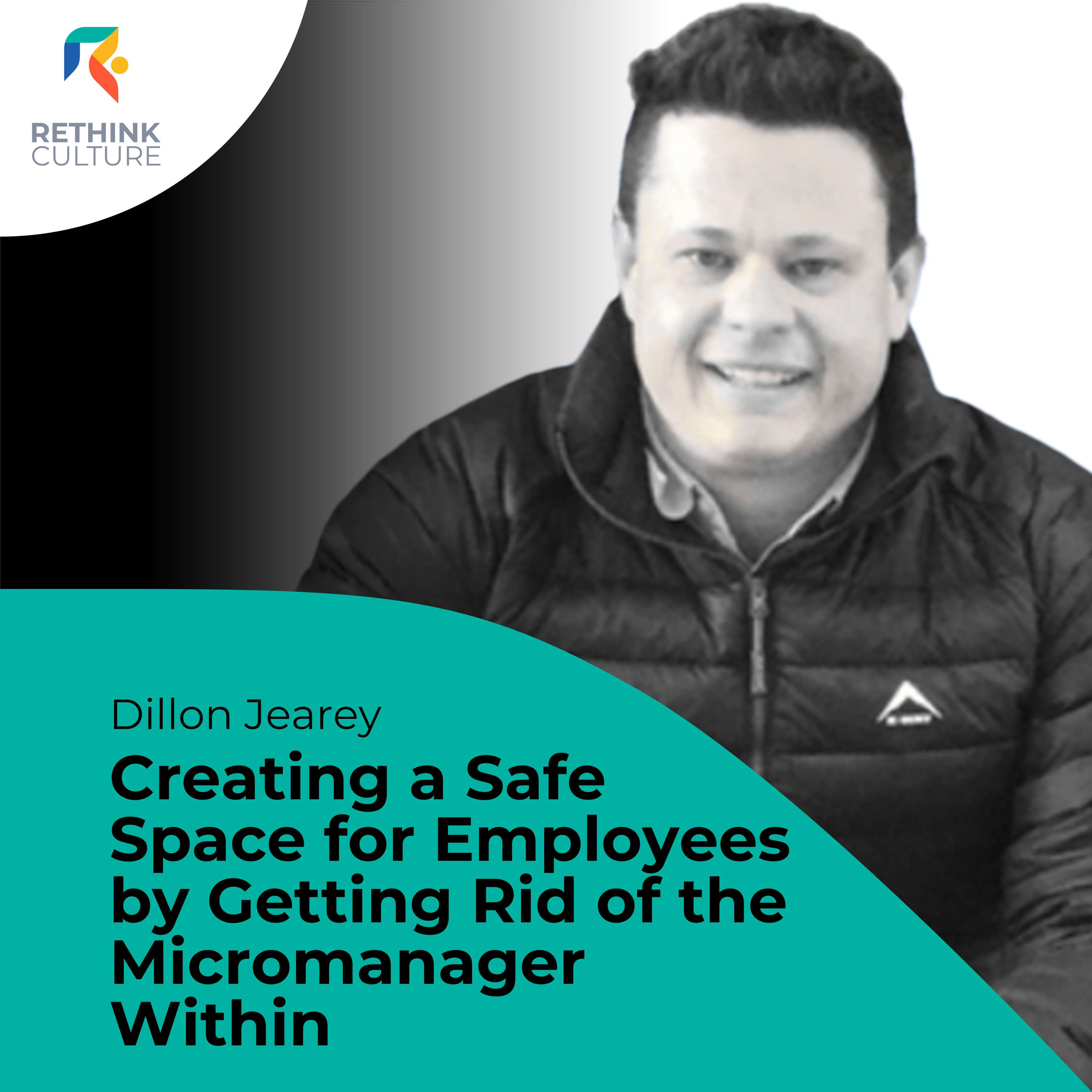 S04E02 Culture Classics: Creating a Safe Space for Employees by Getting Rid of the Micromanager Within, with Dillon Jearey