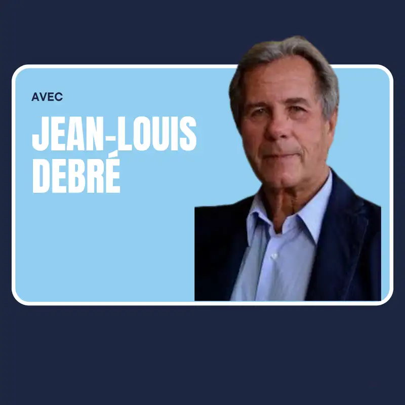  250ème émission : Entretien avec Jean-Louis DEBRE