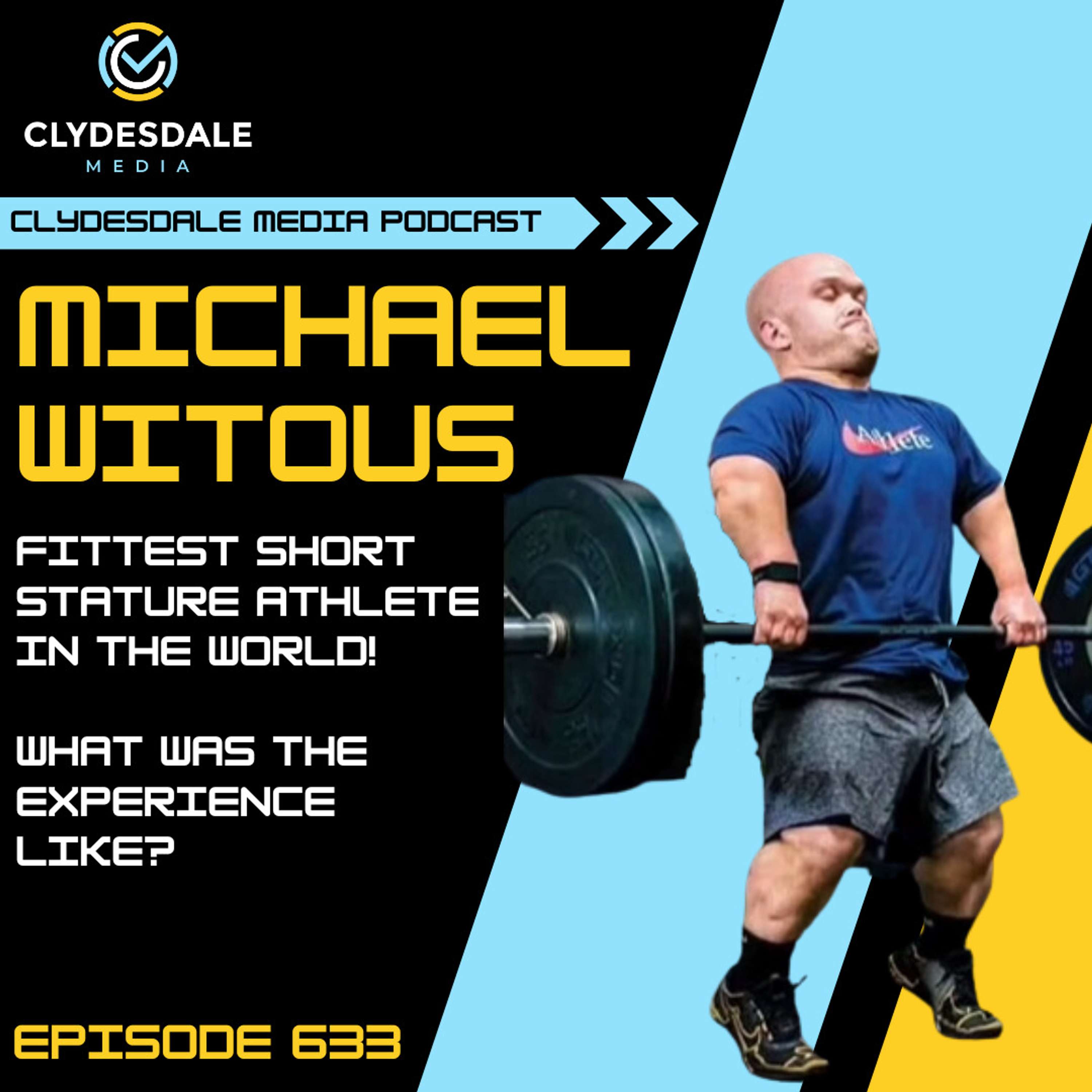 Michael Witous - Clydesdale Media Podcast | The Fittest Short Stature Athlete in the World