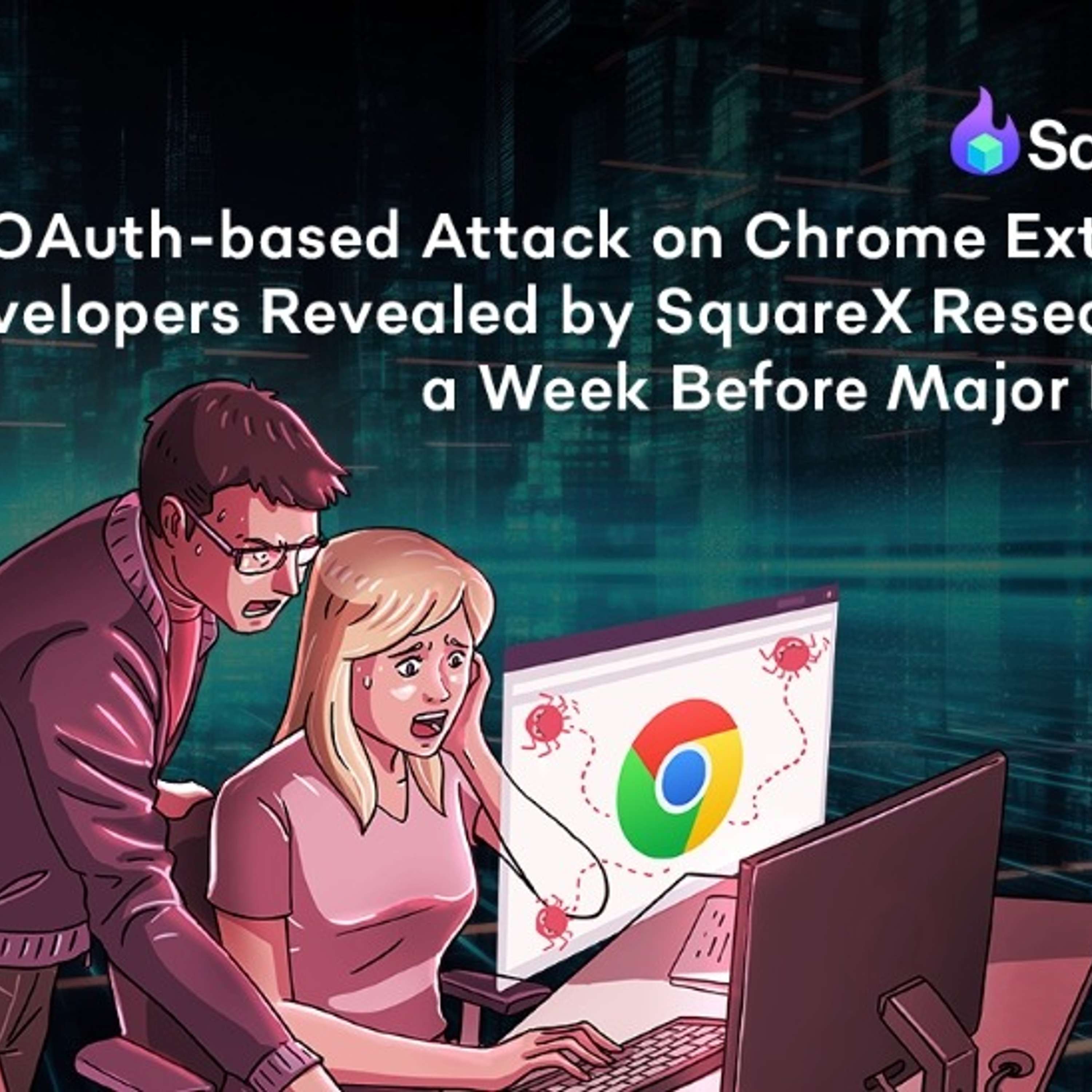 SquareX Researchers Expose OAuth Attack On Chrome Extensions Days Before Major Breach