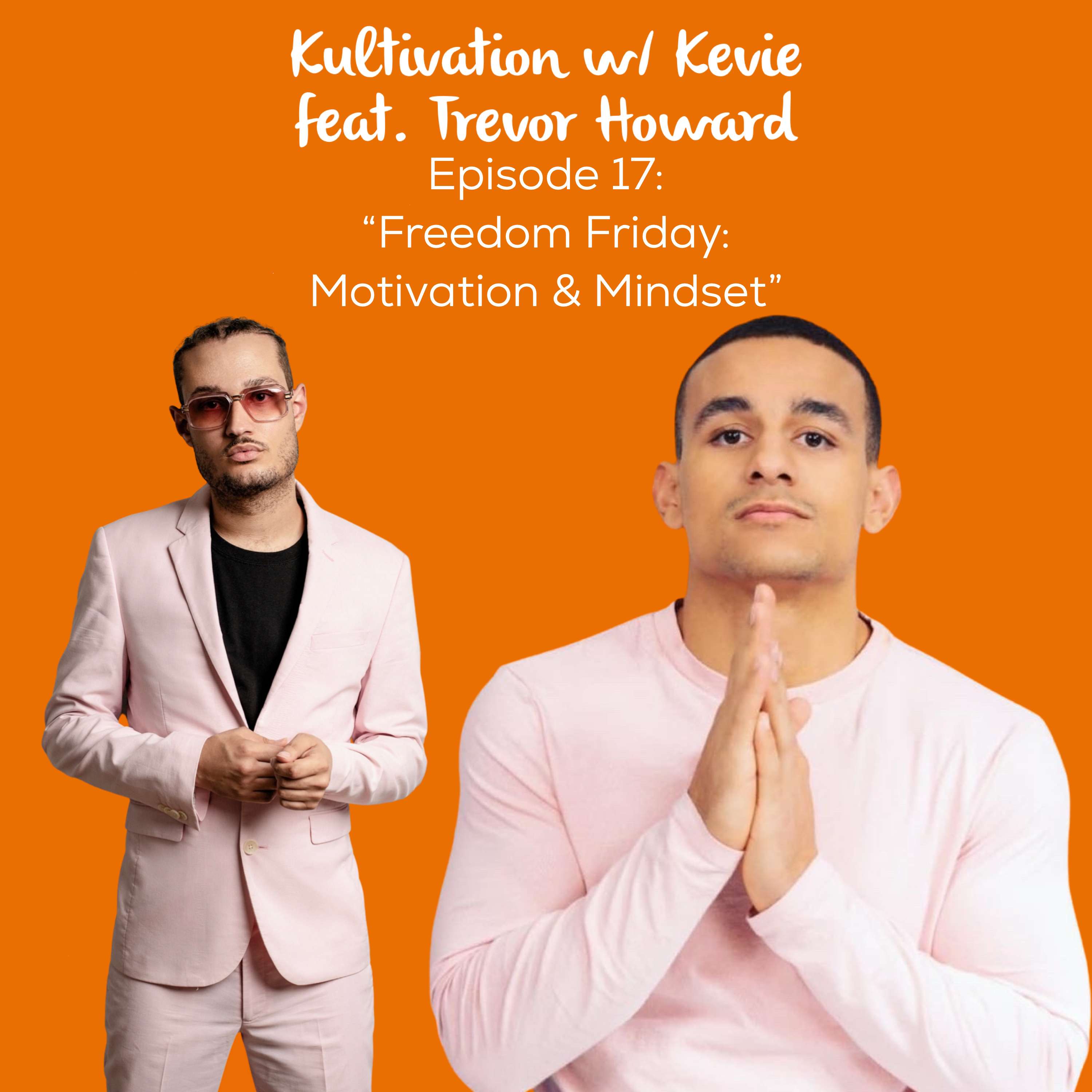 Kultivation w/ Kevie: A Self-Empowerment Podcast | Cultivating Courage, Confidence & Consistency