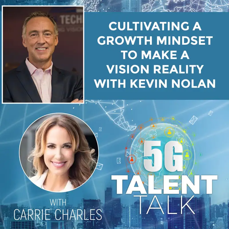 Cultivating a Growth Mindset to Make a Vision Reality with Kevin Nolan