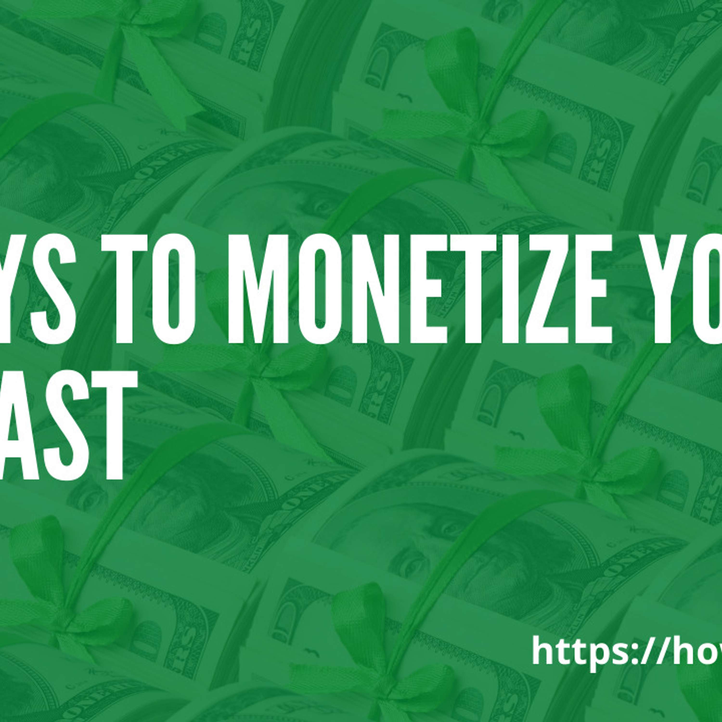 4 Ways to Monetize Your Podcast