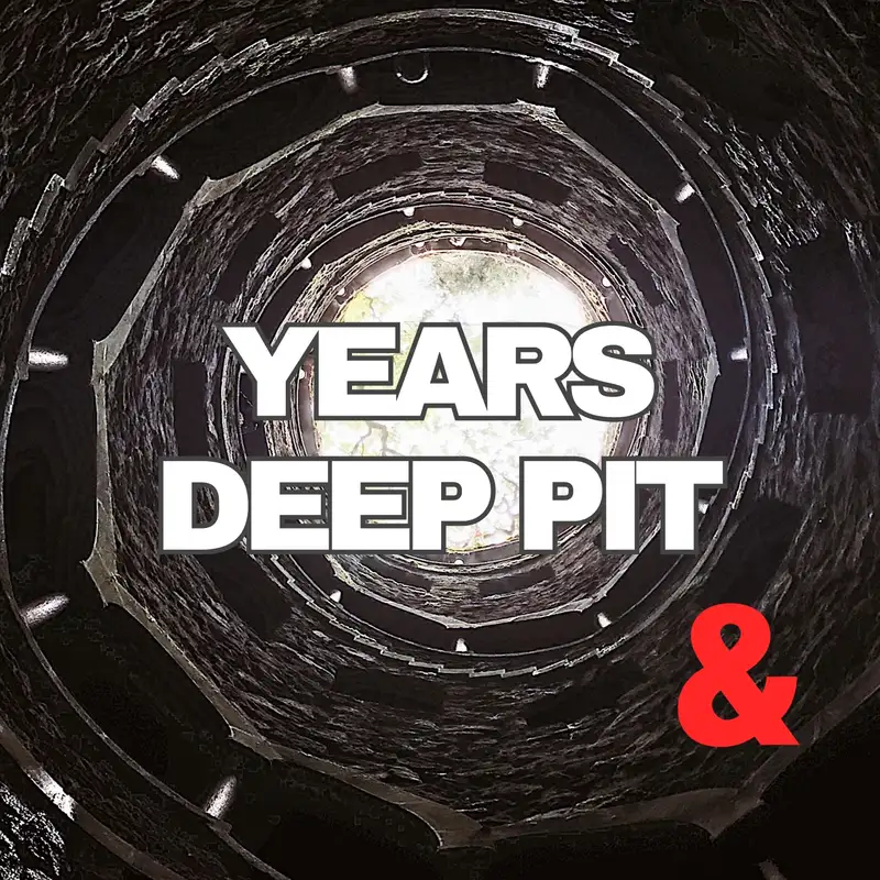 Years Deep Pit