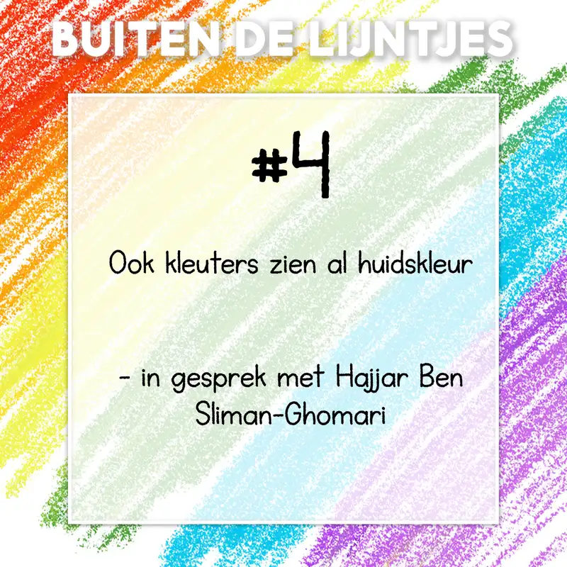 #4 | Ook kleuters zien al huidskleur – in gesprek met Hajjar Ben Sliman-Ghomari