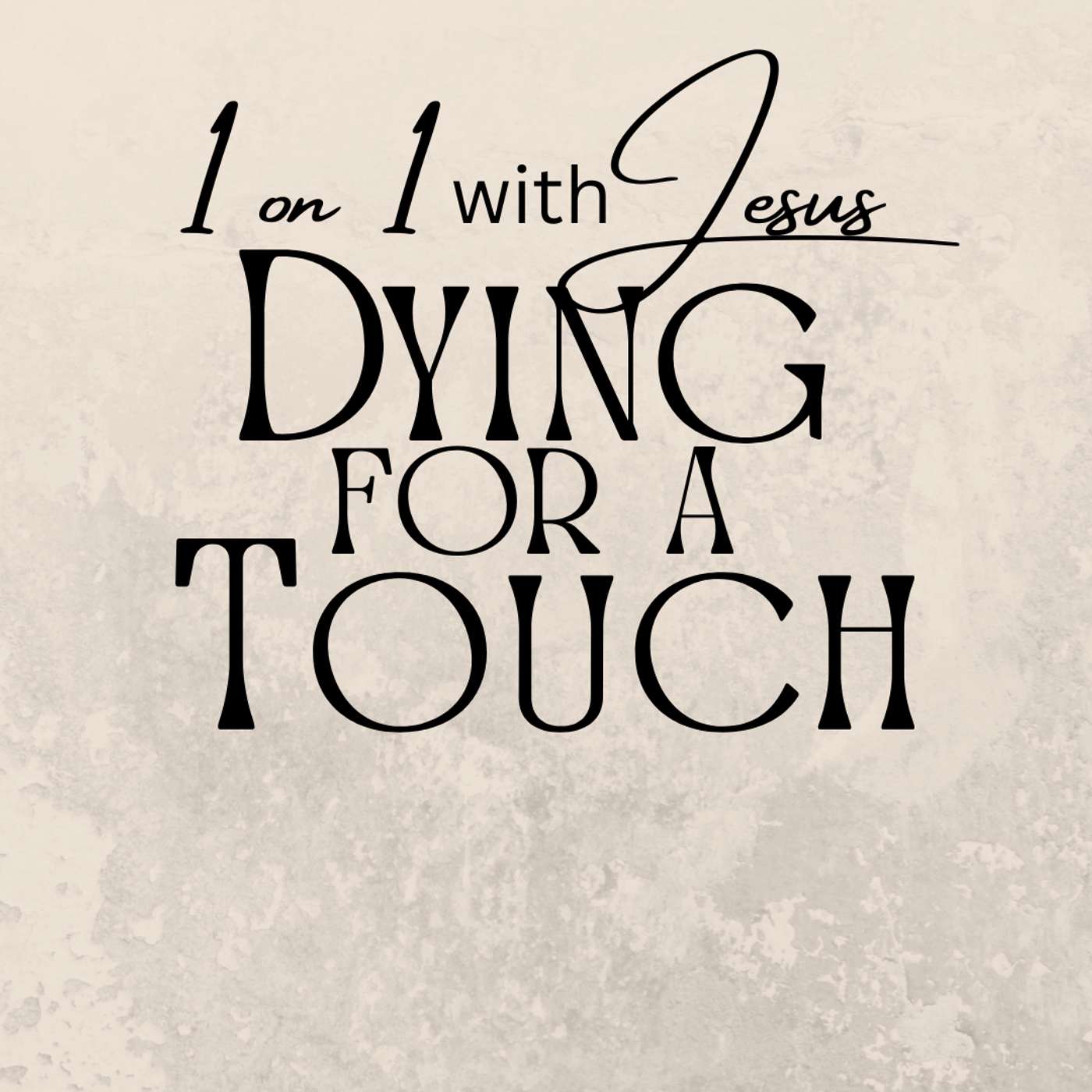 Dying for a Touch: Mark 5:25-34