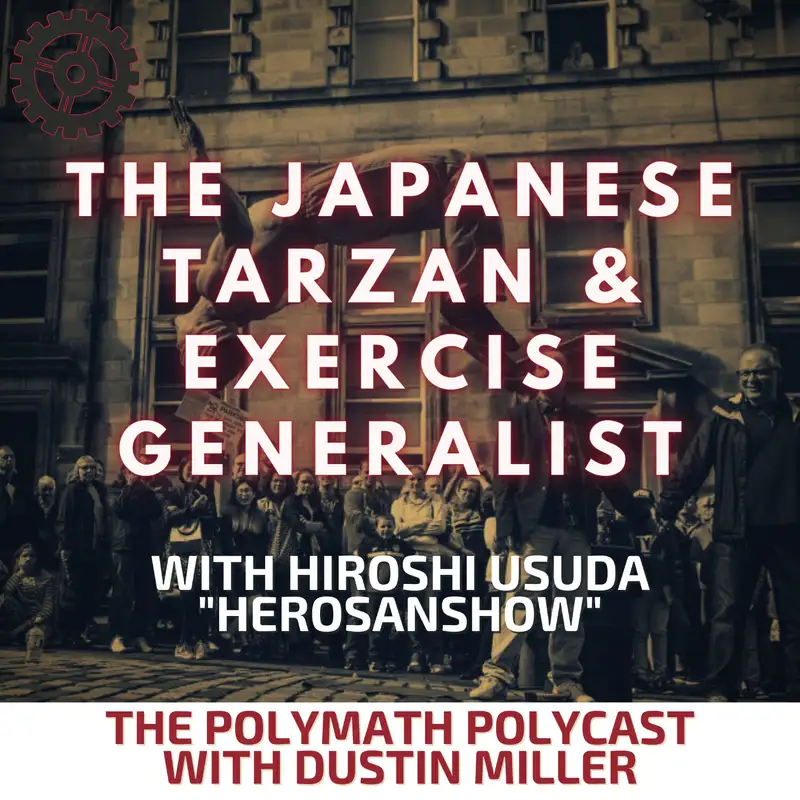 The Japanese Tarzan & Exercise Generalist with Hiroshi Usuda "Herosanshow" [Interview]