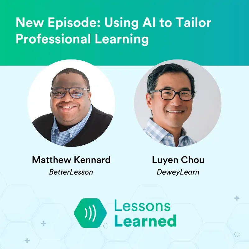 Using AI to Tailor Professional Learning ft. Luyen Chou | Lessons Learned | Ep 19