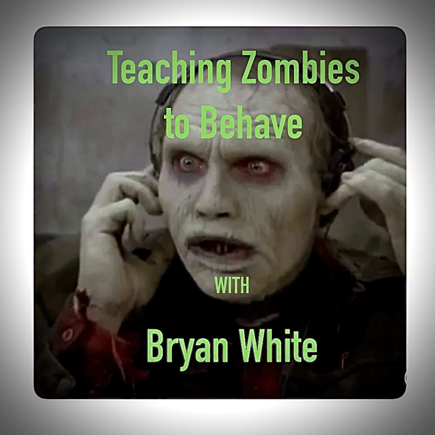 Teaching Zombies to Behave with Bryan White (3xtC)