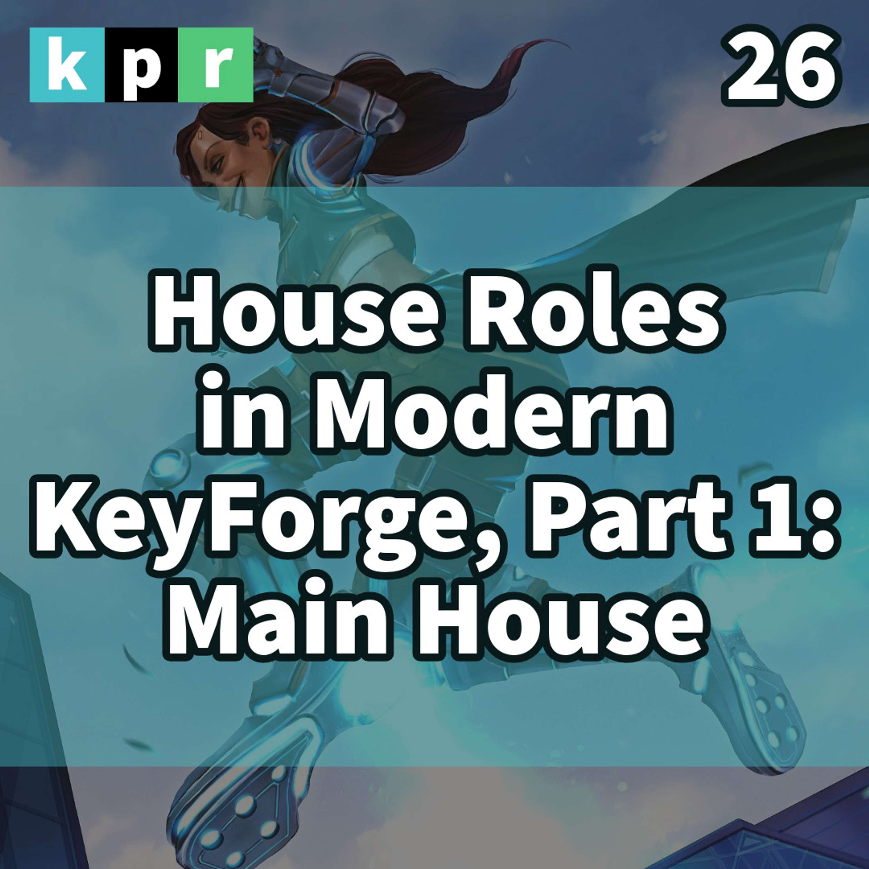 26. House Roles in Modern KeyForge, Part 1: Main House