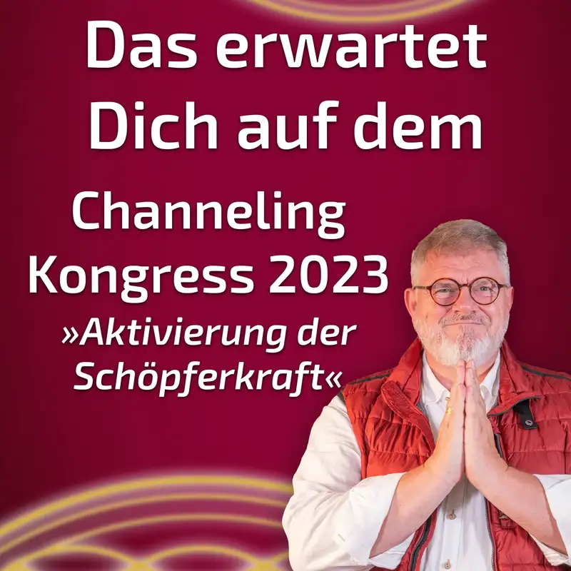 #174 Das erwartet Dich auf dem Channeling Kongress 2023