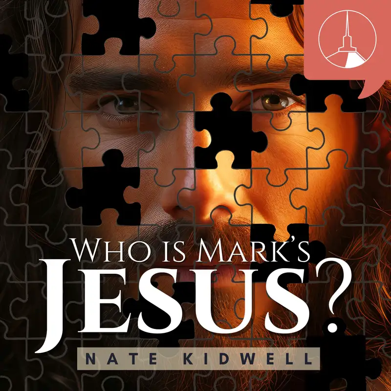 Who Is Mark's Jesus? | 2 (Nate Kidwell)
