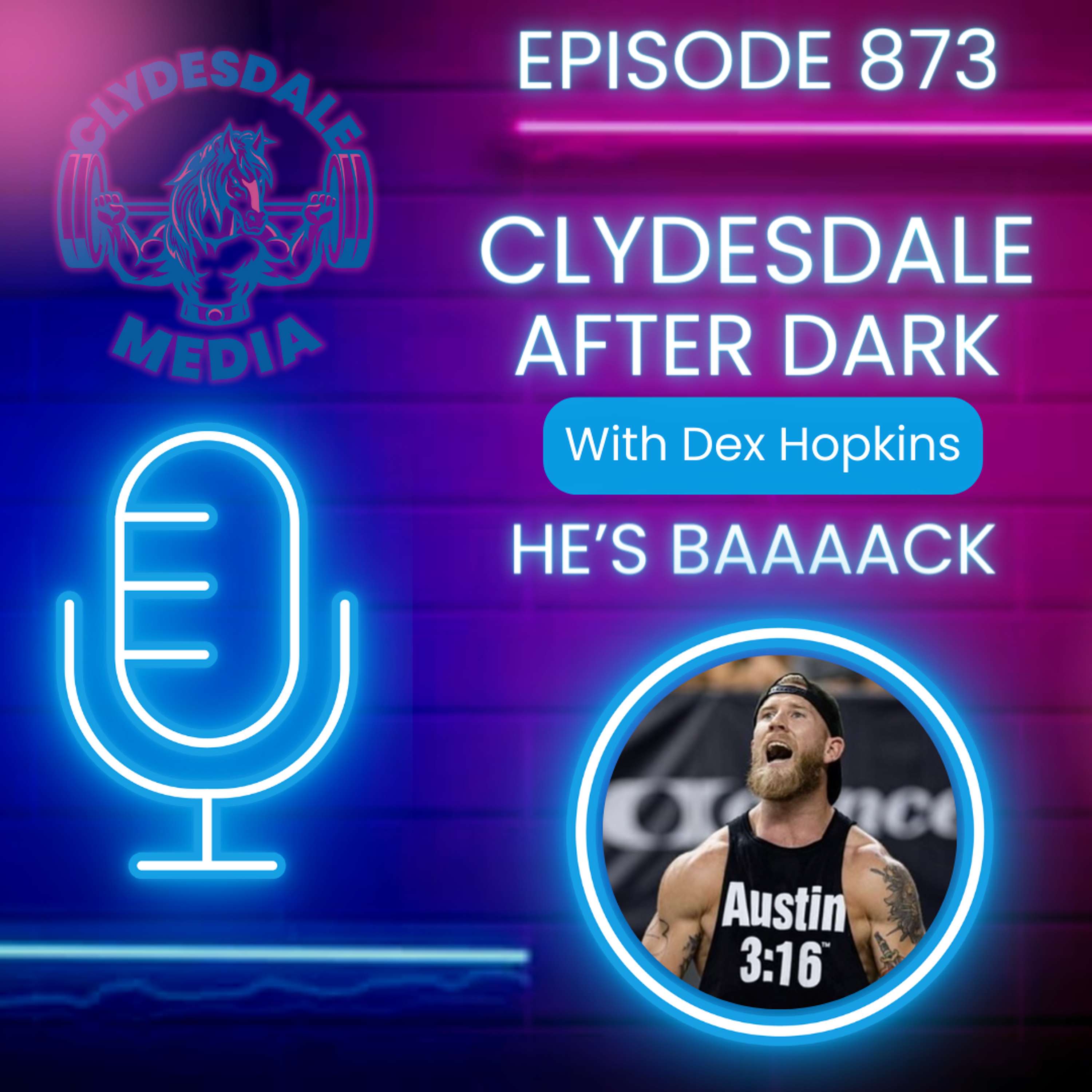 Clydesdale After Dark with Dex Hopkins | He's Baaaack!!!