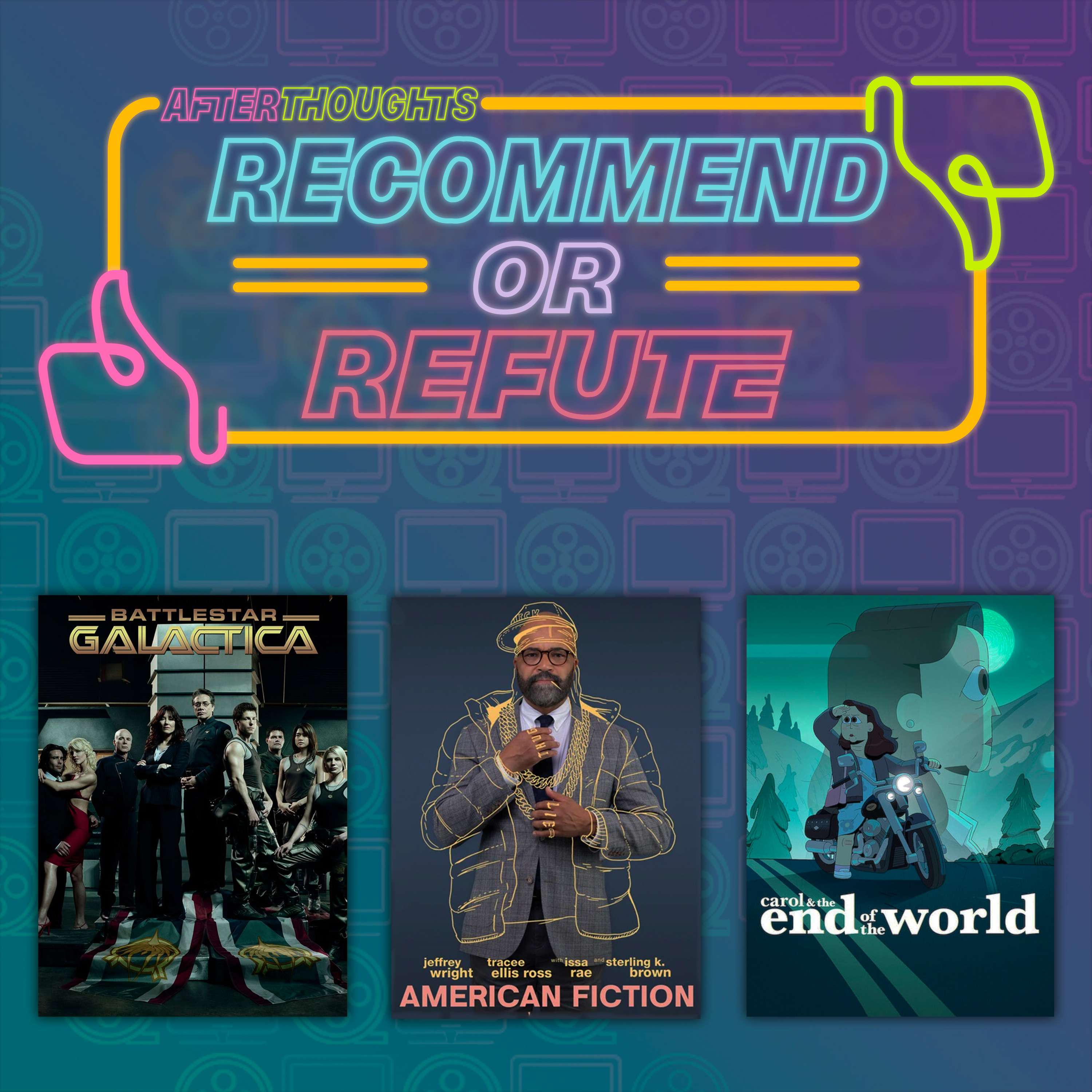 Recommend or Refute | Battlestar Galactica (2004), American Fiction (2023), Carol & The End of the World (2023)