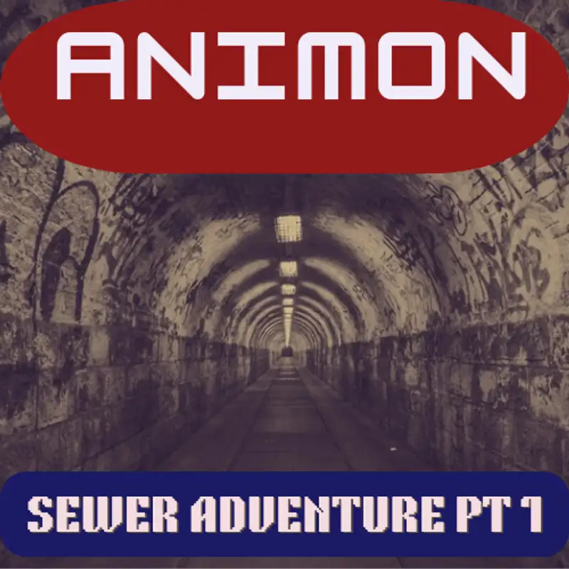 Animon - Sewer Adventure Pt 1