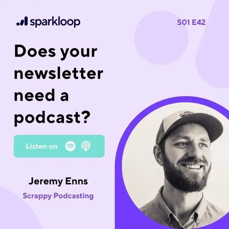Does your newsletter need a podcast? With Jeremy Enns of Scrappy Podcasting