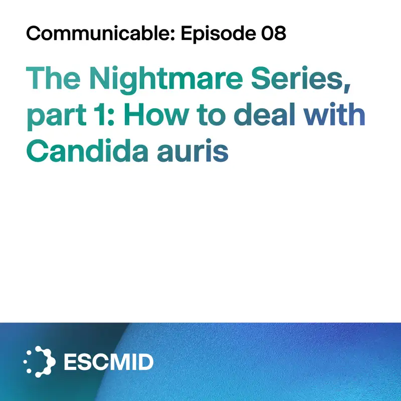 Communicable E8 - The Nightmare Series, part 1: How to deal with Candida auris