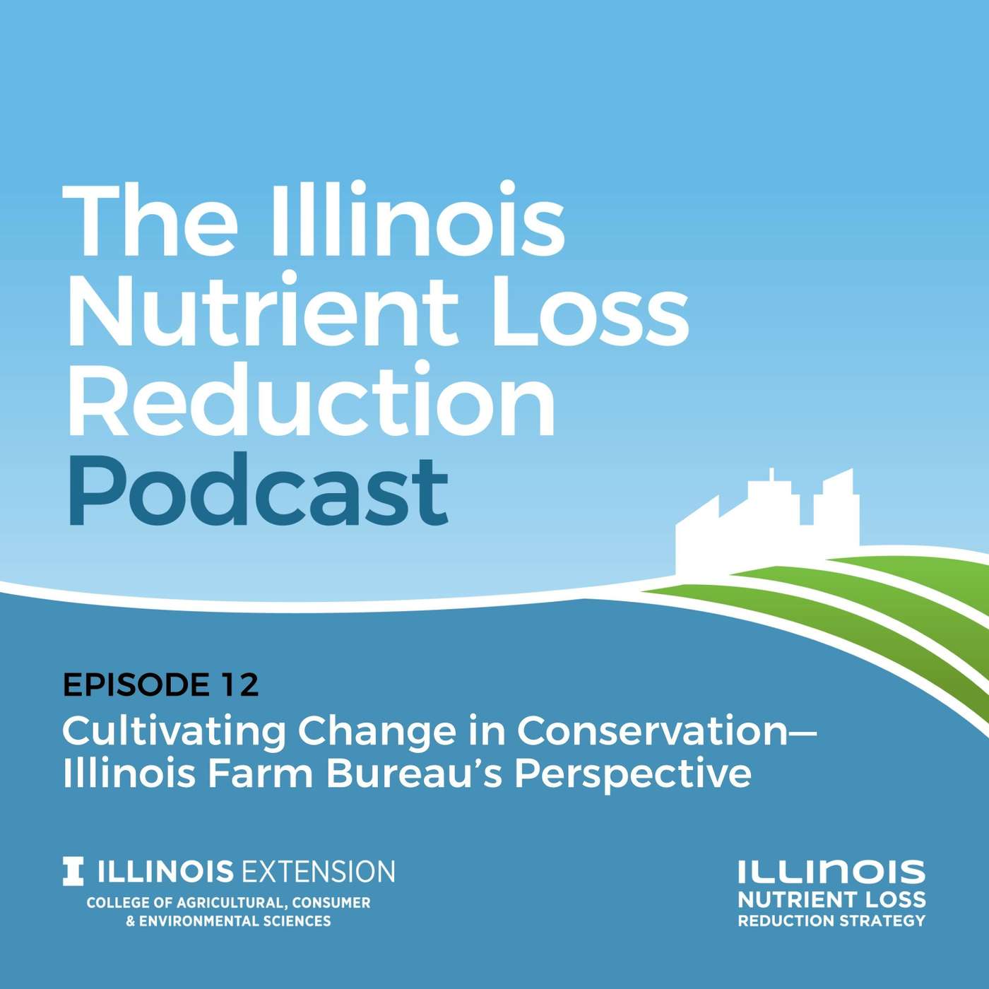 Episode 12 | Cultivating Change in Conservation - Illinois Farm Bureau's Perspective