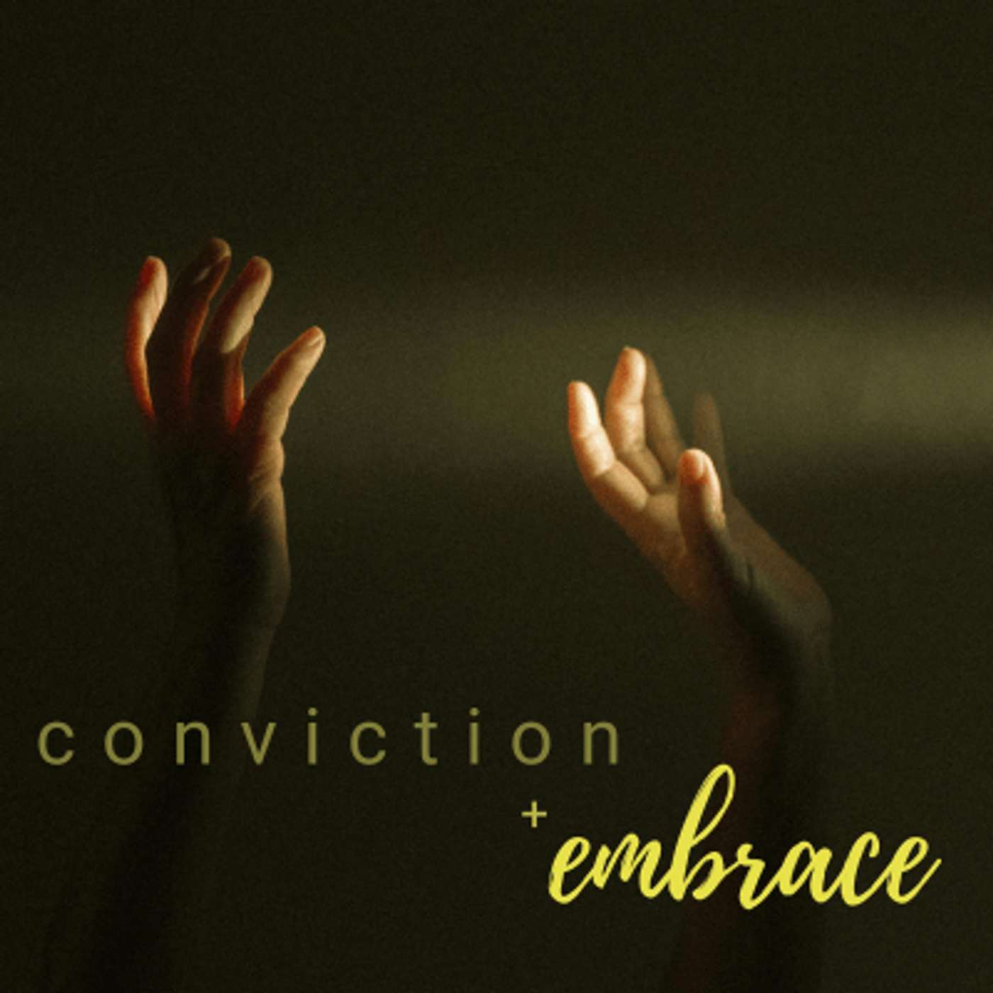 Conviction & Embrace: Live in the Light Because Jesus Convicts, Not Condemns