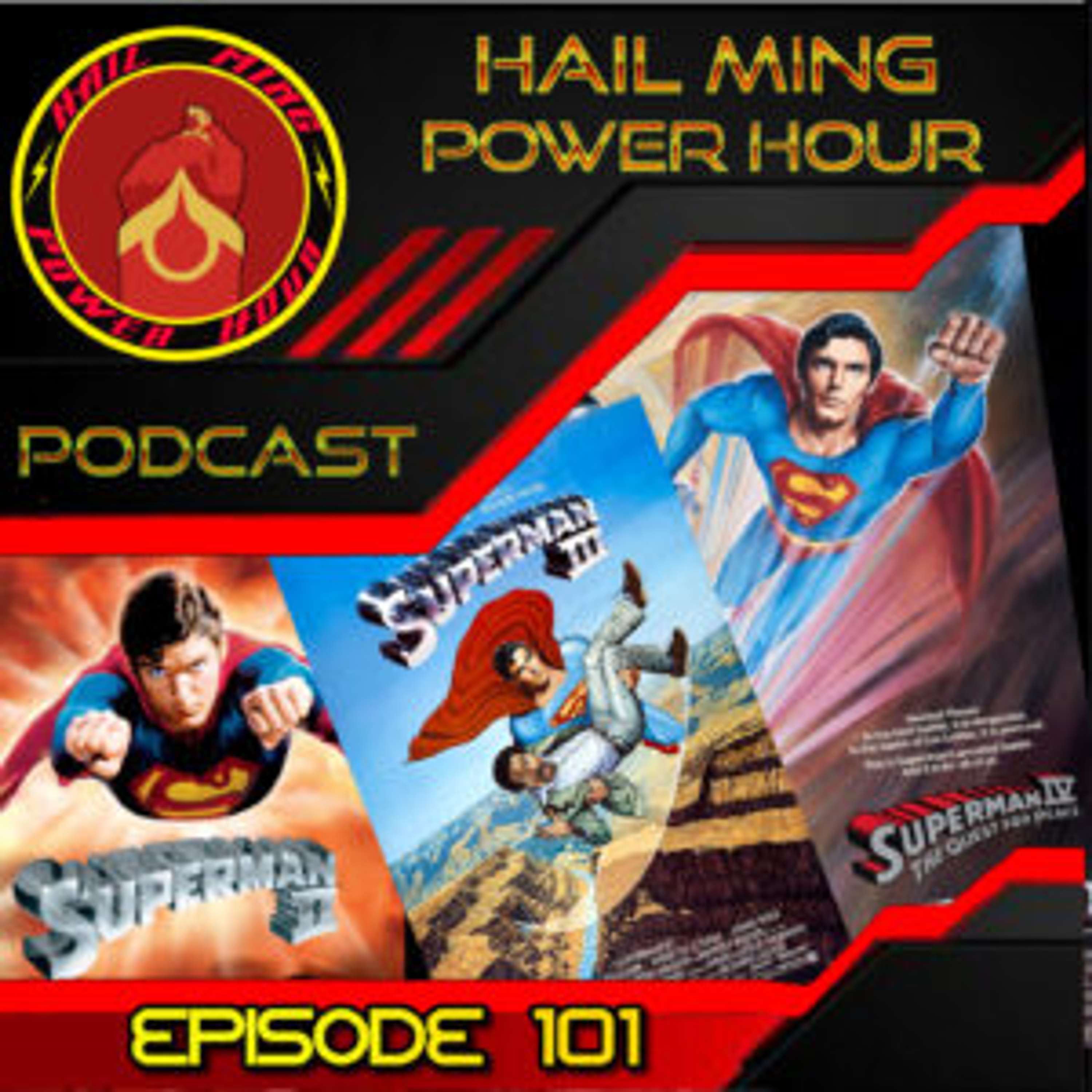 Hail Ming Power Hour : Episode 101: Superman 2/ Superman 3/ Superman 4 -The Quest For Peace - podcast episode cover