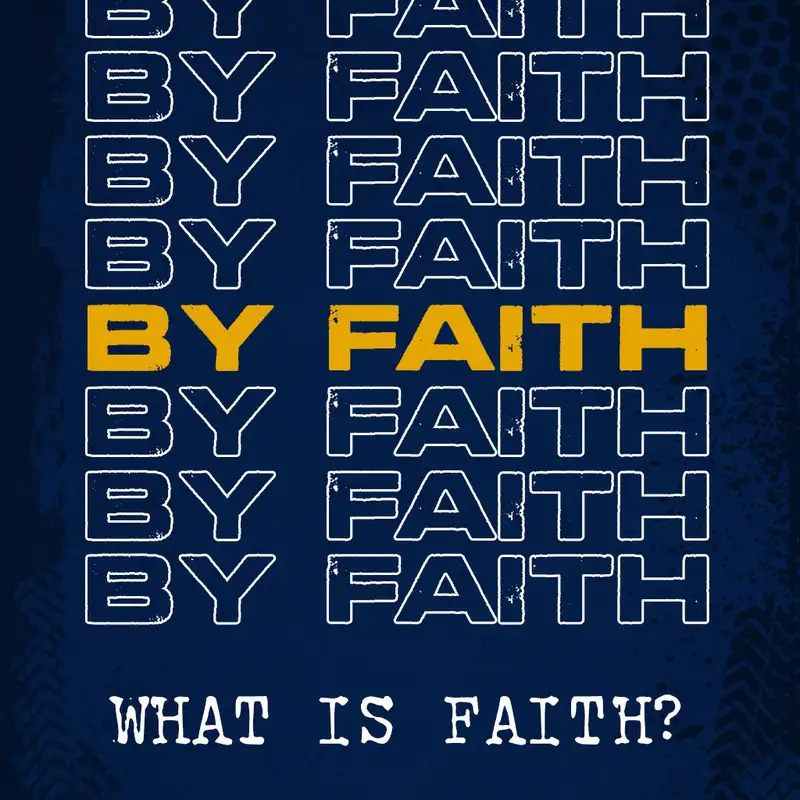 What is Faith? (By Faith series #1) 