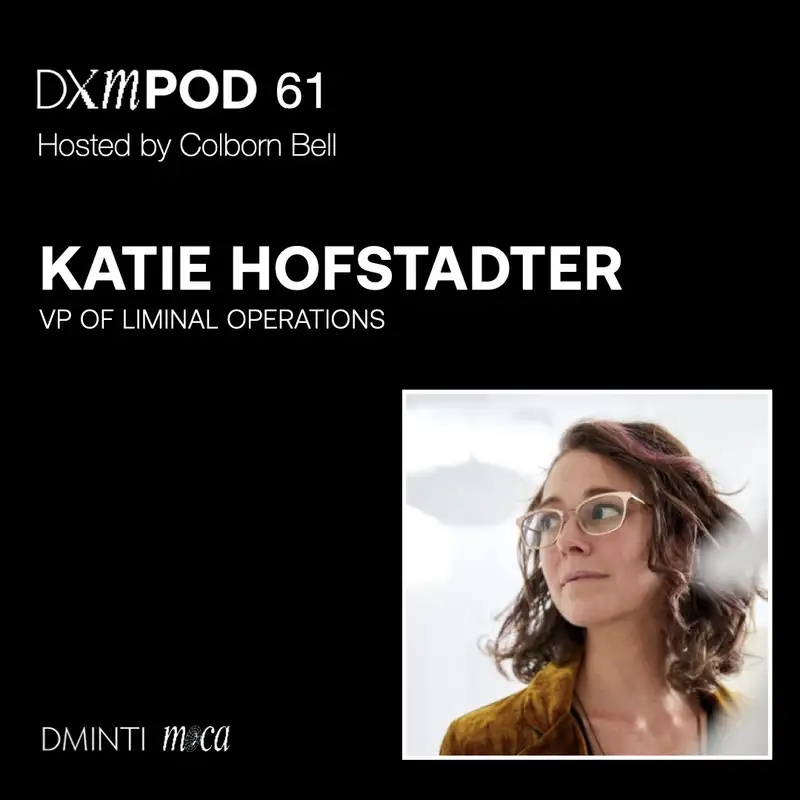 DXM POD 61 - Host Colborn Bell talks w/ Katie Hofstadter