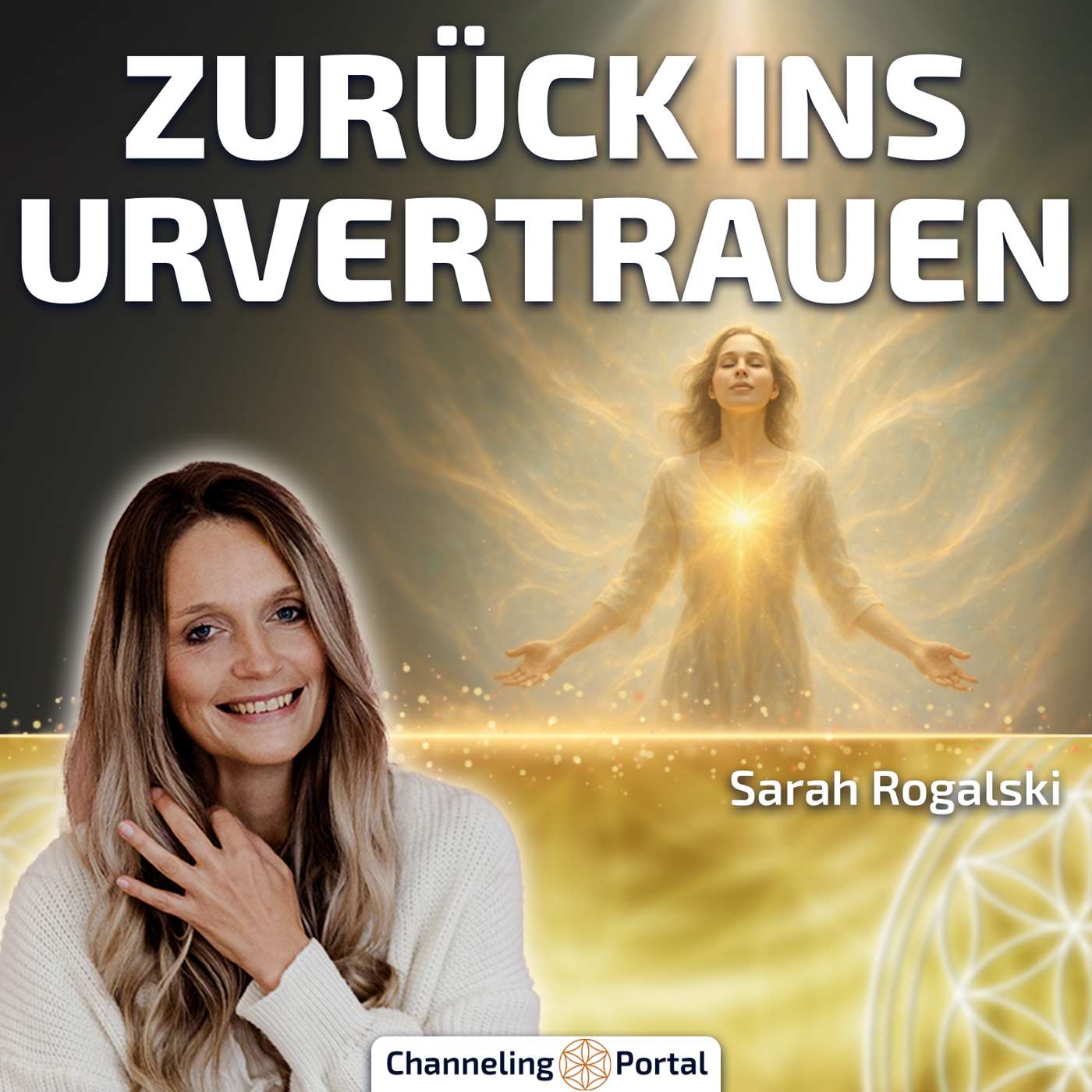 #471 Urvertrauen – Folge Deinem Herzen, für den Rest ist gesorgt – Sarah Rogalski im Gespräch #471 Urvertrauen – Folge Deinem Herzen, für den Rest ist gesorgt – Sarah Rogalski im Gespräch
