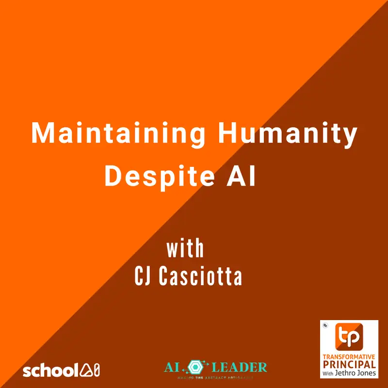 Maintaining Humanity Despite AI with CJ Casciotta Transformative Principal 551