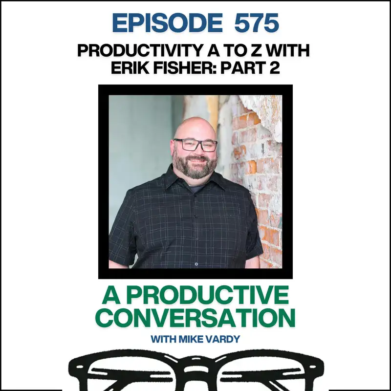 Erik Fisher Talks About Productivity A to Z (Part 2)