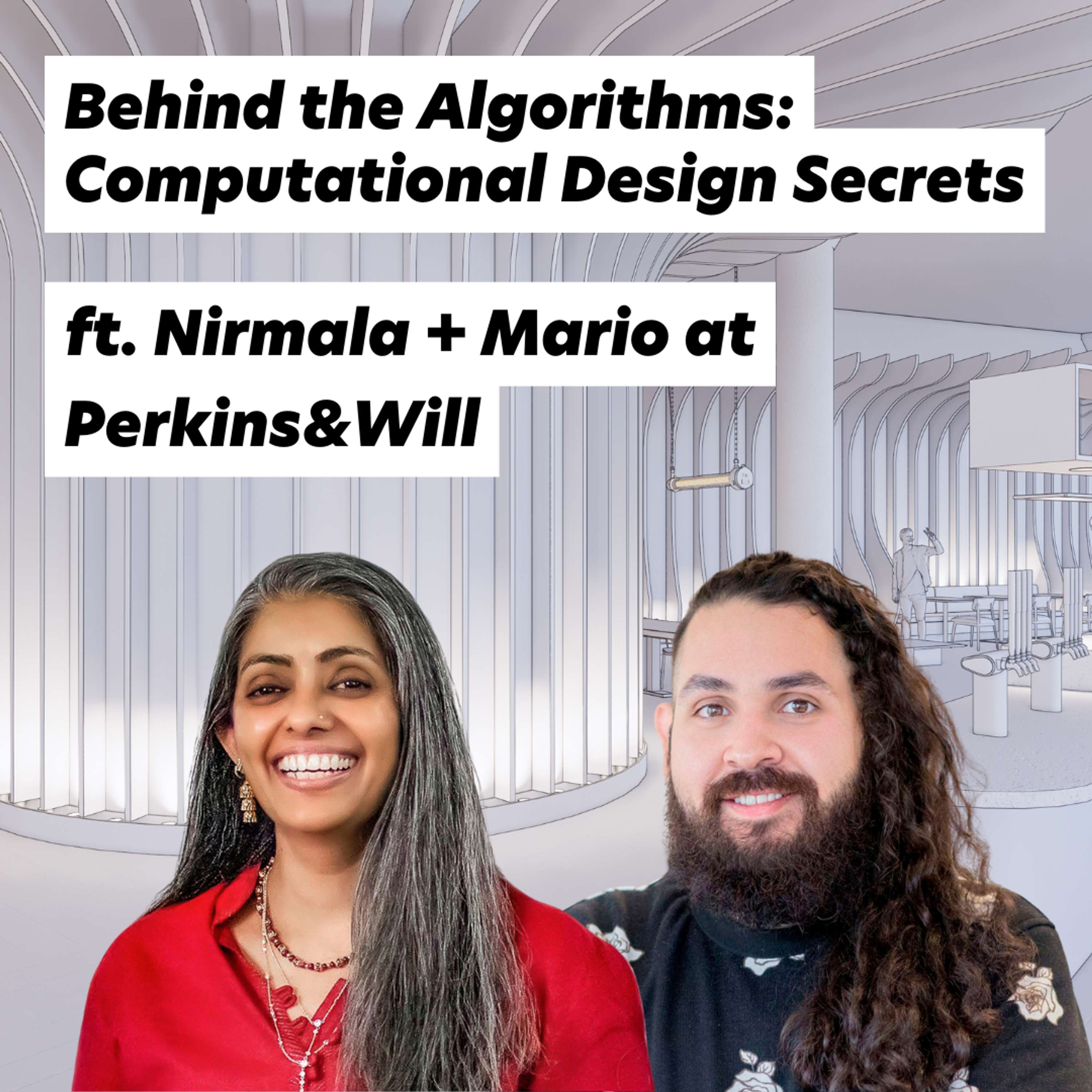 Behind the Algorithms: Computational Design Secrets, ft. Nirmala + Mario at Perkins&Will