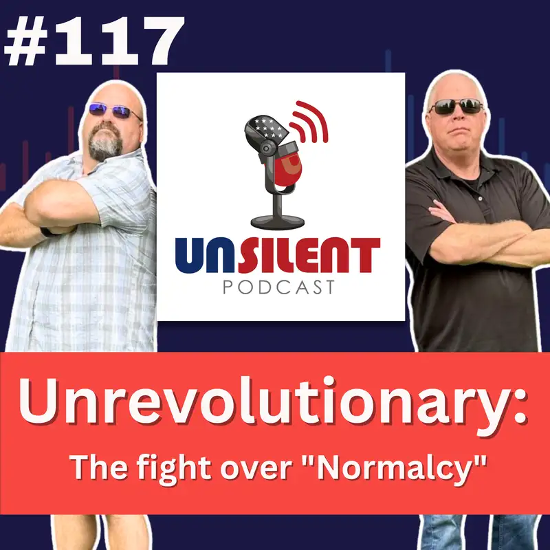117. Unrevolutionary: The fight over "Normalcy"